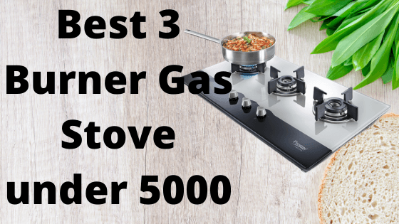 Best 3 Burner Gas Stove under 5000